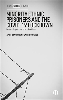 Hardcover Minority Ethnic Prisoners and the Covid-19 Lockdown: Issues, Impacts and Implications Book