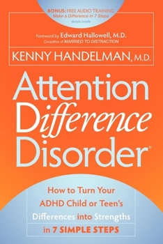 Paperback Attention Difference Disorder: How to Turn Your ADHD Child or Teen's Differences Into Strengths in 7 Simple Steps Book