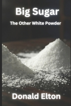 Big Sugar: The Other White Powder