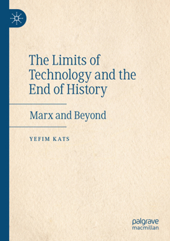 Paperback The Limits of Technology and the End of History: Marx and Beyond Book