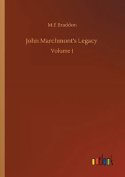John Marchmont's Legacy. VOL. I