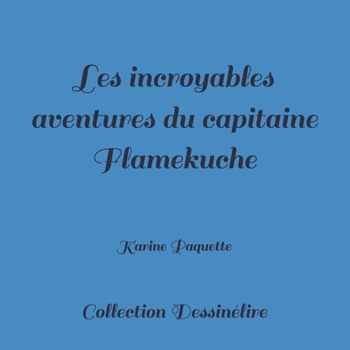 Paperback Les incroyables aventures du capitaine Flamekuche [French] Book