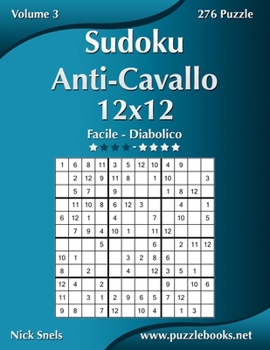 Paperback Sudoku Anti-Cavallo 12x12 - Da Facile a Diabolico - Volume 3 - 276 Puzzle [Italian] Book