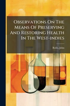 Paperback Observations On The Means Of Preserving And Restoring Health In The West-indies Book