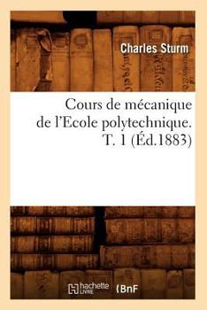 Paperback Cours de Mécanique de l'Ecole Polytechnique. T. 1 (Éd.1883) [French] Book