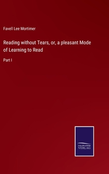 Hardcover Reading without Tears, or, a pleasant Mode of Learning to Read: Part I Book