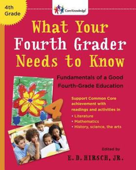 Paperback What Your Fourth Grader Needs to Know: Fundamentals of a Good Fourth-Grade Education Book