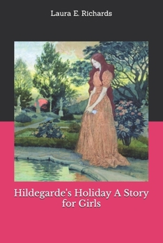 Hildegarde's Holiday: A Sequel To Queen Hildegarde - Book #2 of the Hildegarde