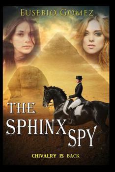 Paperback The Sphinx Spy: Chivalry is back Book