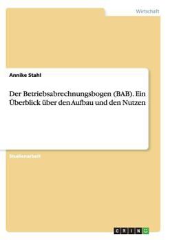 Paperback Der Betriebsabrechnungsbogen (BAB). Ein Überblick über den Aufbau und den Nutzen [German] Book