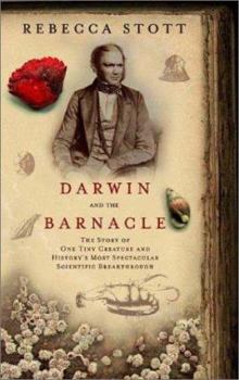 Hardcover Darwin and the Barnacle: The Story of One Tiny Creature and History's Most Spectacular Scientific Breakthrough Book