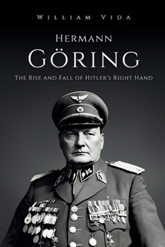 Paperback Hermann Göring: The Rise and Fall of Hitler's Right Hand Book