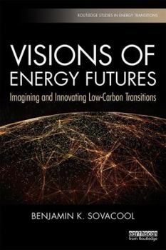 Paperback Visions of Energy Futures: Imagining and Innovating Low-Carbon Transitions Book