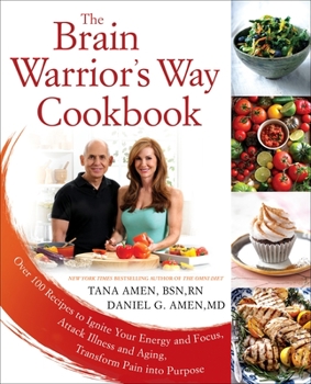 Paperback The Brain Warrior's Way Cookbook: Over 100 Recipes to Ignite Your Energy and Focus, Attack Illness and Aging, Transform Pain Into Purpose Book