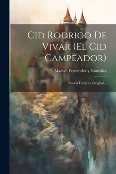 Paperback Cid Rodrigo De Vivar (el Cid Campeador): Novela Histórica Original... [Spanish] Book
