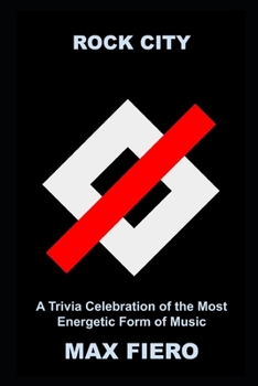 Rock City: A Trivia Celebration of the Most Energetic Form of Music