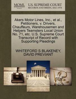 Paperback Akers Motor Lines, Inc., et al., Petitioners, V. Drivers, Chauffeurs, Warehousemen and Helpers Teamsters Local Union No. 71, Etc. U.S. Supreme Court T Book