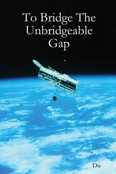 Paperback To Bridge The Unbridgeable Gap Book