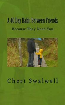 Paperback A 40 Day Habit Between Friends Because They Need You Book