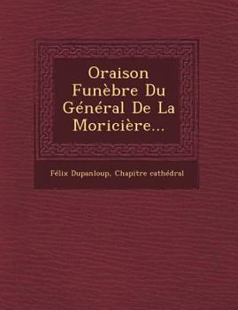 Paperback Oraison Funebre Du General de La Moriciere... [French] Book