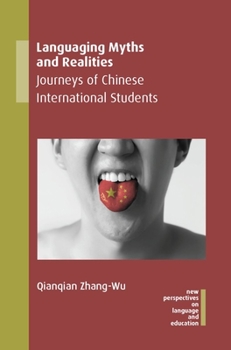 Hardcover Languaging Myths and Realities: Journeys of Chinese International Students Book