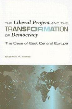 Paperback The Liberal Project and the Transformation of Democracy: The Case of East Central Europe Book