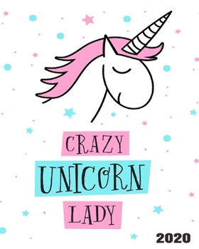 Crazy Unicorn Lady 2020: 8"x10" Daily and Weekly Agenda Planner and Organizer