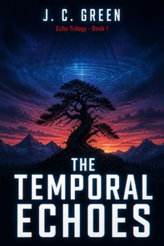 The Temporal Echoes: Book 1 of the Echo Trilogy