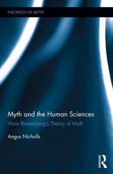 Hardcover Myth and the Human Sciences: Hans Blumenberg's Theory of Myth Book
