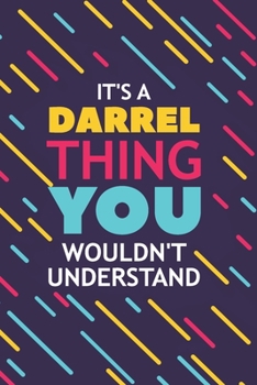 Paperback It's a Darrel Thing You Wouldn't Understand: Lined Notebook / Journal Gift, 120 Pages, 6x9, Soft Cover, Glossy Finish Book