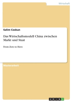 Paperback Das Wirtschaftsmodell China zwischen Markt und Staat: From Zero to Hero [German] Book