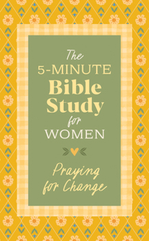 5-Minute Bible Study for Women: Praying for Change