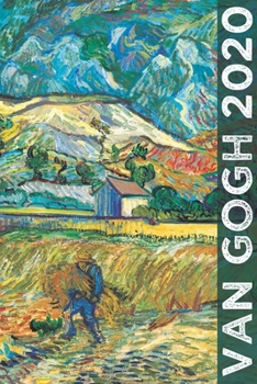 Van Gogh 2020: Art Planner and Datebook Monthly Weekly Scheduler and Organizer | Vertical Days Dated Layout with Monday Start | Aesthetic Elegant Agenda and Daily Appointment Book (Painting Series)