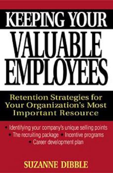 Hardcover Keeping Your Valuable Employees: Retention Strategies for Your Organization's Most Important Resource Book