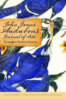 Hardcover John James Audubon's Journal of 1826: The Voyage to the Birds of America Book