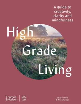 Hardcover High Grade Living A guide to creativity, clarity and mindfulness /anglais Book