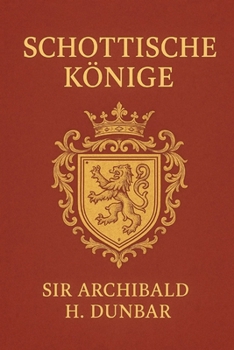 Paperback Schottische Könige: Band 4 aus der Reihe Schottische Geschichte [German] Book