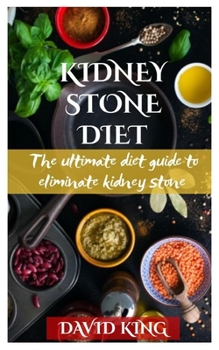 Paperback Kidney Stone Diet: The ultimate guide to eliminate kidney stone. Book