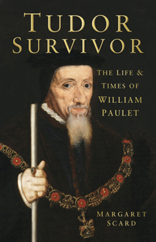 Hardcover Tudor Survivor: The Life and Times of Courtier William Paulet Book