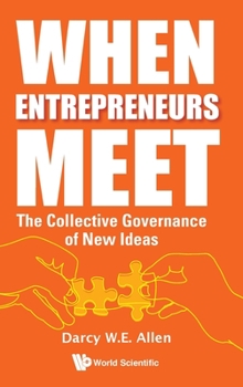 Hardcover When Entrepreneurs Meet: The Collective Governance of New Ideas Book