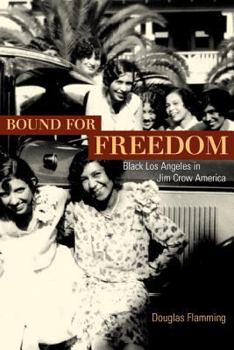 Hardcover Bound for Freedom: Black Los Angeles in Jim Crow America Book