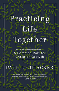 Paperback Practicing Life Together: A Common Rule for Christian Growth Book