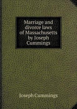 Paperback Marriage and divorce laws of Massachusetts by Joseph Cummings Book