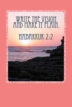 Paperback Write the Vision and Make it Plain.: (Where destiny and purpose begins!) Book