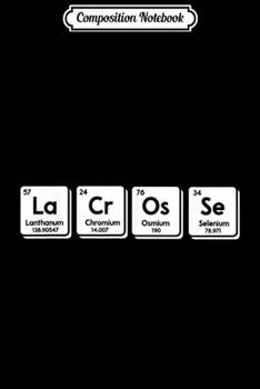 Composition Notebook: Lacrosse Periodic Table Elements Spelling Player Science  Journal/Notebook Blank Lined Ruled 6x9 100 Pages
