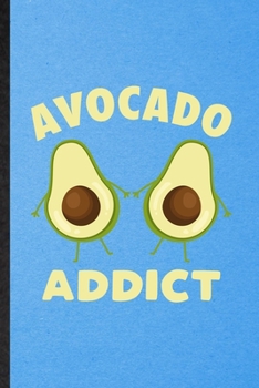 Paperback Avocado Addict: Lined Notebook For Avocado Vegan Keep Fit. Funny Ruled Journal For Healthy Lifestyle. Unique Student Teacher Blank Com Book