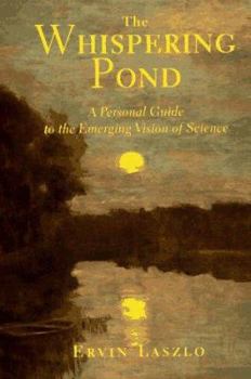 Hardcover The Whispering Pond: A Personal Guide to the Emerging Vision of Science Book