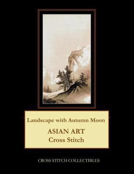 Paperback Landscape with Autumn Moon: Asian Art Cross Stitch Pattern [Large Print] Book