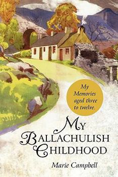 Paperback My Ballachulish Childhood: My Memories Aged Three to Twelve. Book