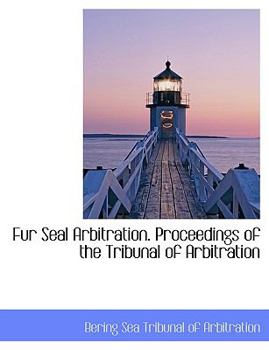 Fur Seal Arbitration Proceedings of the Tribunal of Arbitration